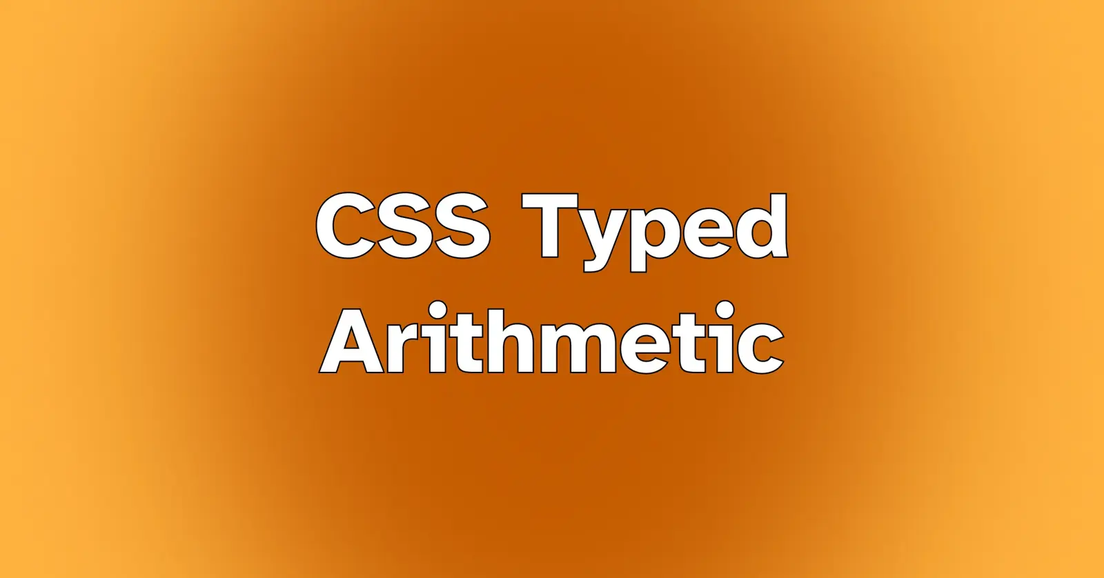 CSS Typed Arithmetic: An Introduction to Some Math-Powered CSS