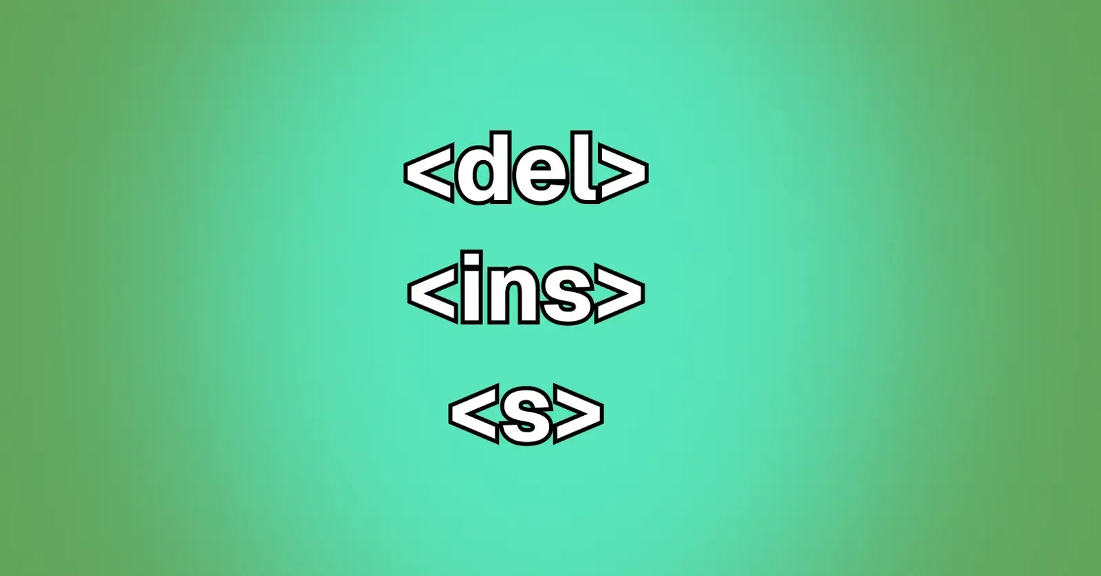The tags <s>, <del>, and <ins> in a background.