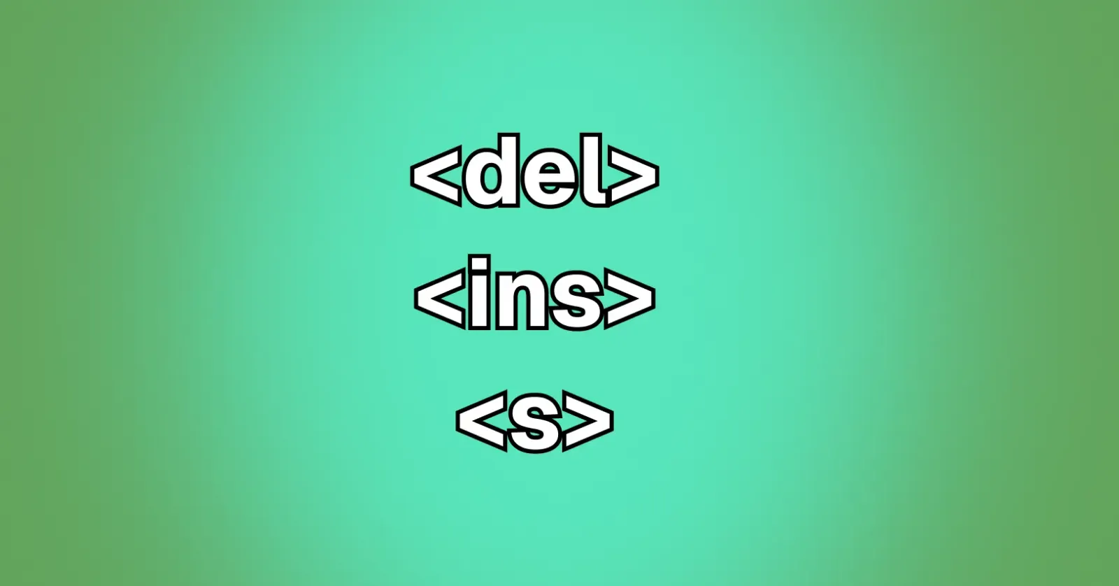 The tags <s>, <del>, and <ins> in a background.